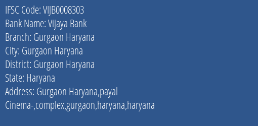 Vijaya Bank Gurgaon Haryana Branch Gurgaon Haryana IFSC Code VIJB0008303