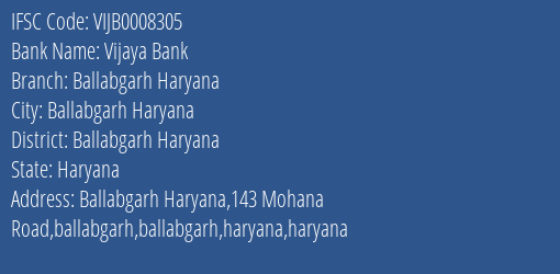 Vijaya Bank Ballabgarh Haryana Branch Ballabgarh Haryana IFSC Code VIJB0008305