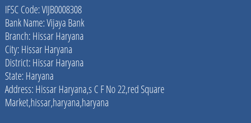 Vijaya Bank Hissar Haryana Branch Hissar Haryana IFSC Code VIJB0008308