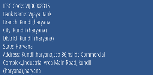 Vijaya Bank Kundli Haryana Branch Kundli Haryana IFSC Code VIJB0008315