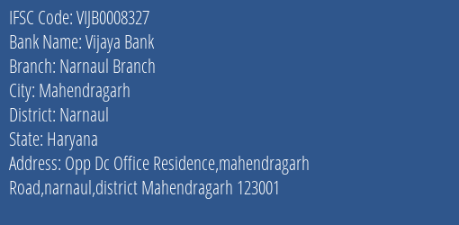 Vijaya Bank Narnaul Branch Branch Narnaul IFSC Code VIJB0008327