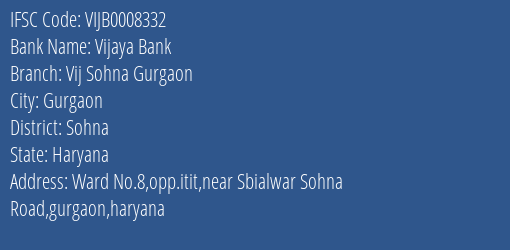 Vijaya Bank Vij Sohna Gurgaon Branch Sohna IFSC Code VIJB0008332