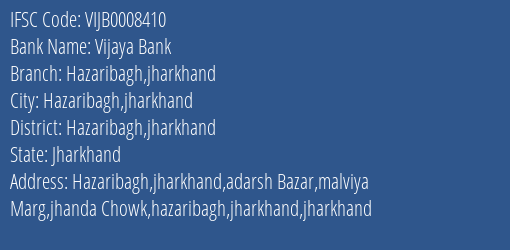 Vijaya Bank Hazaribagh Jharkhand Branch Hazaribagh Jharkhand IFSC Code VIJB0008410