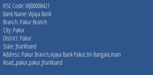 Vijaya Bank Pakur Branch Branch Pakur IFSC Code VIJB0008421