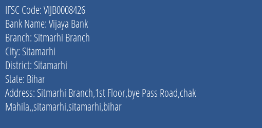 Vijaya Bank Sitmarhi Branch Branch Sitamarhi IFSC Code VIJB0008426