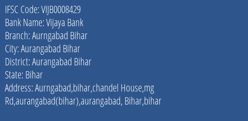 Vijaya Bank Aurngabad Bihar Branch Aurangabad Bihar IFSC Code VIJB0008429