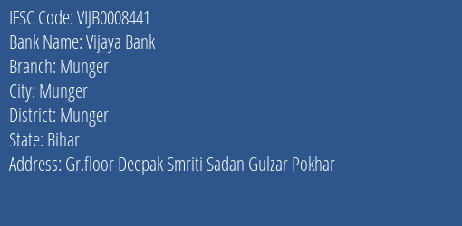Vijaya Bank Munger Branch Munger IFSC Code VIJB0008441