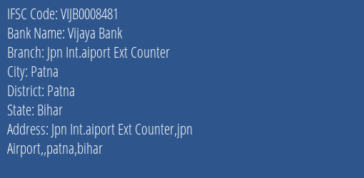 Vijaya Bank Jpn Int.aiport Ext Counter Branch Patna IFSC Code VIJB0008481