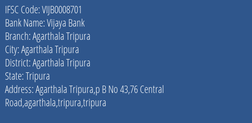 Vijaya Bank Agarthala Tripura Branch Agarthala Tripura IFSC Code VIJB0008701