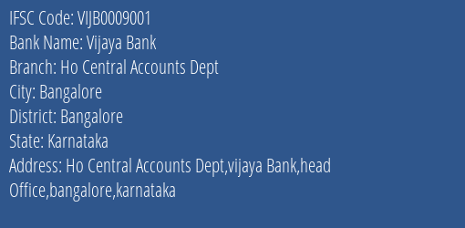 Vijaya Bank Ho Central Accounts Dept Branch Bangalore IFSC Code VIJB0009001