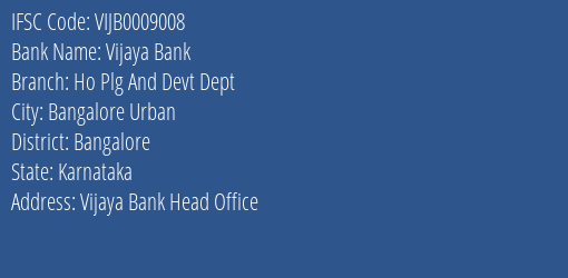 Vijaya Bank Ho Plg And Devt Dept Branch Bangalore IFSC Code VIJB0009008