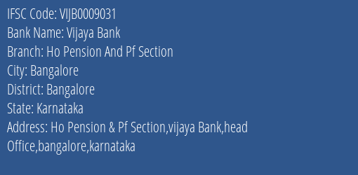 Vijaya Bank Ho Pension And Pf Section Branch Bangalore IFSC Code VIJB0009031