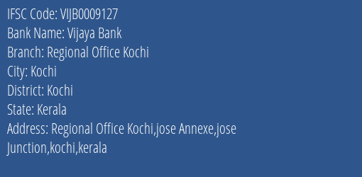 Vijaya Bank Regional Office Kochi Branch Kochi IFSC Code VIJB0009127