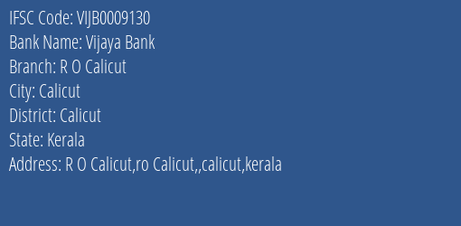 Vijaya Bank R O Calicut Branch Calicut IFSC Code VIJB0009130
