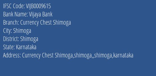 Vijaya Bank Currency Chest Shimoga Branch Shimoga IFSC Code VIJB0009615