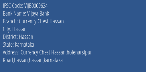 Vijaya Bank Currency Chest Hassan Branch Hassan IFSC Code VIJB0009624