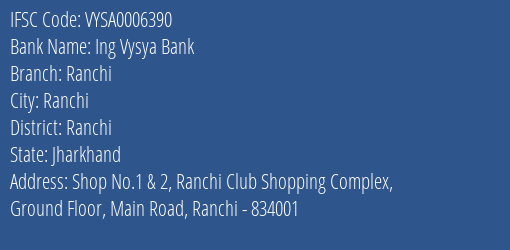Ing Vysya Bank Ranchi Branch, Branch Code 006390 & IFSC Code VYSA0006390