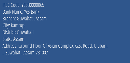 Yes Bank Guwahati Assam Branch Guwahati IFSC Code YESB0000065