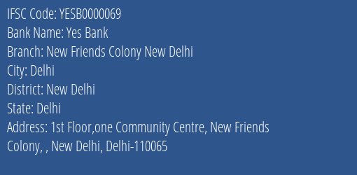 Yes Bank New Friends Colony New Delhi Branch New Delhi IFSC Code YESB0000069