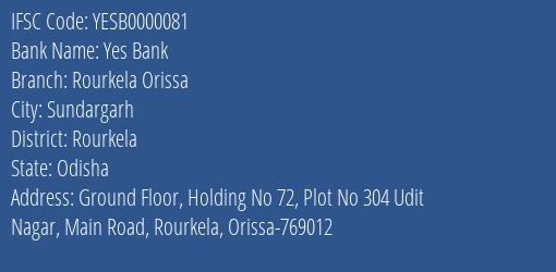 Yes Bank Rourkela Orissa Branch Rourkela IFSC Code YESB0000081