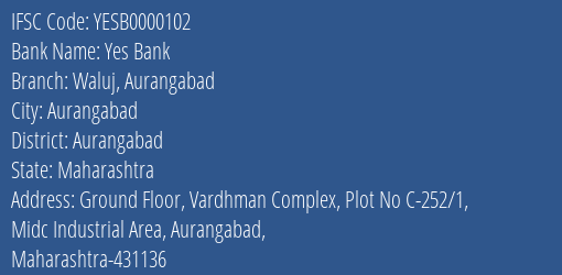Yes Bank Waluj Aurangabad Branch Aurangabad IFSC Code YESB0000102