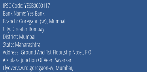 Yes Bank Goregaon W Mumbai Branch Mumbai IFSC Code YESB0000117