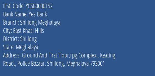 Yes Bank Shillong Meghalaya Branch Shillong IFSC Code YESB0000152