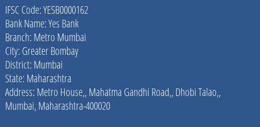 Yes Bank Metro Mumbai Branch, Branch Code 000162 & IFSC Code Yesb0000162