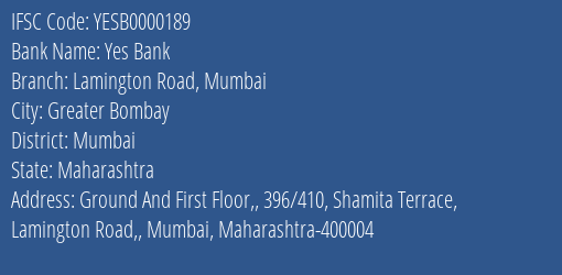 Yes Bank Lamington Road Mumbai Branch Mumbai IFSC Code YESB0000189