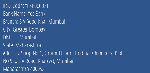 Yes Bank S V Road Khar Mumbai Branch Mumbai IFSC Code YESB0000211