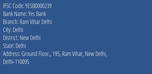 Yes Bank Ram Vihar Delhi Branch New Delhi IFSC Code YESB0000239