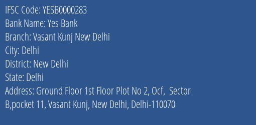 Yes Bank Vasant Kunj New Delhi Branch New Delhi IFSC Code YESB0000283