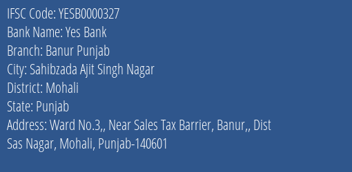 Yes Bank Banur Punjab Branch Mohali IFSC Code YESB0000327