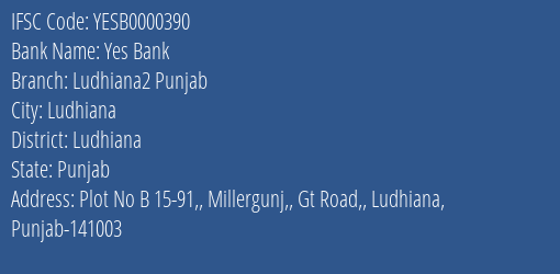 Yes Bank Ludhiana2 Punjab Branch Ludhiana IFSC Code YESB0000390