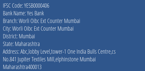 Yes Bank Worli Oibc Ext Counter Mumbai Branch, Branch Code 000406 & IFSC Code Yesb0000406