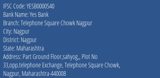 Yes Bank Telephone Square Chowk Nagpur Branch Nagpur IFSC Code YESB0000540