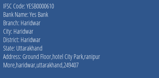 Yes Bank Haridwar Branch Haridwar IFSC Code YESB0000610