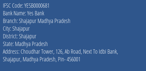 Yes Bank Shajapur Madhya Pradesh Branch Shajapur IFSC Code YESB0000681