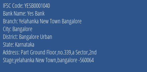 Yes Bank Yelahanka New Town Bangalore Branch Bangalore Urban IFSC Code YESB0001040
