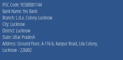 Yes Bank L.d.a. Colony Lucknow Branch Lucknow IFSC Code YESB0001144