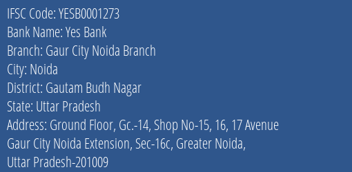 Yes Bank Gaur City Noida Branch Branch Gautam Budh Nagar IFSC Code YESB0001273