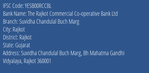 The Rajkot Commercial Co-operative Bank Ltd Suvidha Chandulal Buch Marg Branch, Branch Code 0RCCBL & IFSC Code YESB00RCCBL