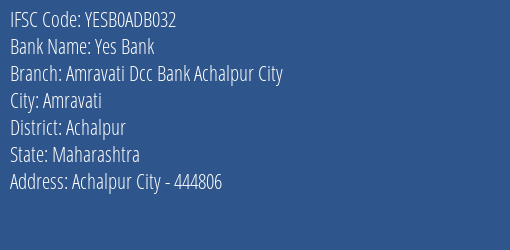 Yes Bank Amravati Dcc Bank Achalpur City Branch Achalpur IFSC Code YESB0ADB032