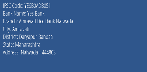 Yes Bank Amravati Dcc Bank Nalwada Branch Daryapur Banosa IFSC Code YESB0ADB051