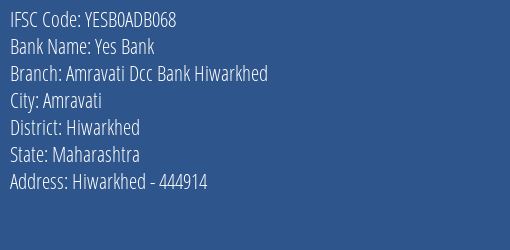 Yes Bank Amravati Dcc Bank Hiwarkhed Branch Hiwarkhed IFSC Code YESB0ADB068