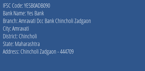 Yes Bank Amravati Dcc Bank Chincholi Zadgaon Branch Chincholi IFSC Code YESB0ADB090