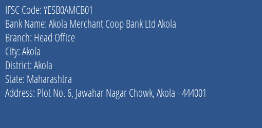 Akola Merchant Coop Bank Ltd Akola Head Office Branch, Branch Code AMCB01 & IFSC Code YESB0AMCB01