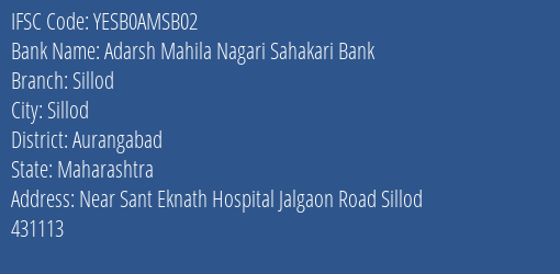 Yes Bank Adarsh Mahila Nagari Sahakari Bank Sillod Branch, Branch Code AMSB02 & IFSC Code Yesb0amsb02
