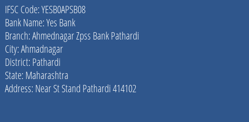 Yes Bank Ahmednagar Zpss Bank Pathardi Branch, Branch Code APSB08 & IFSC Code YESB0APSB08
