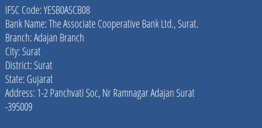 The Associate Cooperative Bank Ltd. Surat. Adajan Branch Branch, Branch Code ASCB08 & IFSC Code YESB0ASCB08